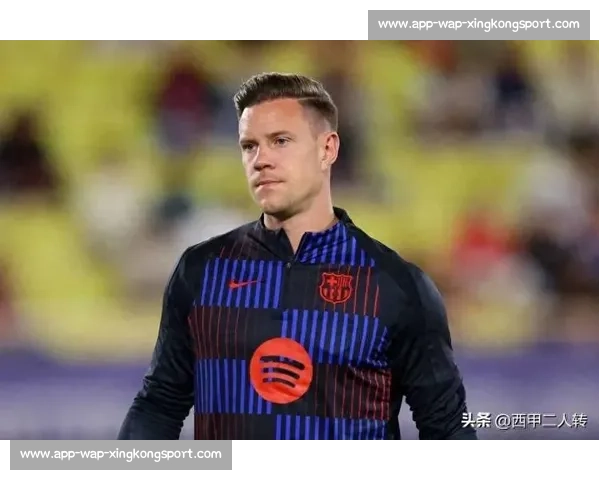 特尔施特根度假暗藏转会玄机？巴萨门神未来何去何从